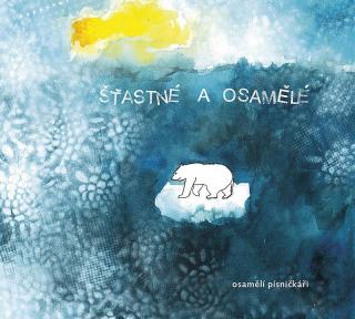 OSAMĚLÍ PÍSNIČKÁŘI - Šťastné a osamělé - CD