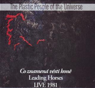 PLASTIC PEOPLE OF THE UNIVERSE - Co znamená vésti koně - LIVE 1981 - CD