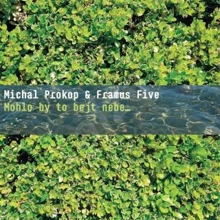 PROKOP MICHAL & FRAMUS FIVE - Mohlo by to bejt nebe - CD