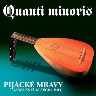 Quanti Minoris - Pijácké mravy  - CD