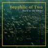 REPUBLIC OF TWO - Back to the Trees - CD