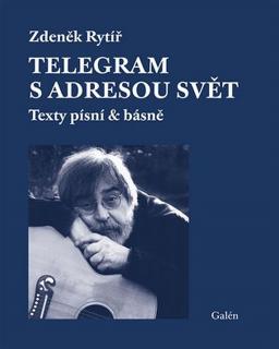 Rytíř Zdeněk - TELEGRAM S ADRESOU SVĚT (Texty písní & básně) - KNIHA