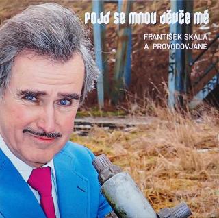 SKÁLA FRANTIŠEK A PROVODOVJANÉ - Pojď se mnou děvče mé - LP / VINYL