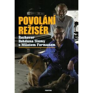 Sláma Bohdan & Miloš Forman - POVOLÁNÍ REŽISÉR - kniha