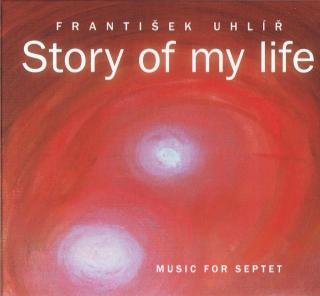 UHLÍŘ FRANTIŠEK - Story Of My Life (Music For Septet) - CD