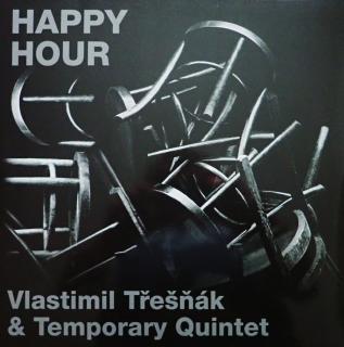 VLASTIMIL TŘEŠŇÁK & TEMPORARY QUINTET - Happy hour - CD
