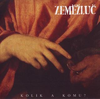 ZEMĚŽLUČ - Kolik a komu? - CD