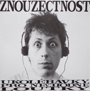 ZNOUZECTNOST - Ukolébavky pro nevhodné loutky - LP / VINYL