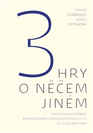 3 HRY O NĚČEM JINÉM – Tomáš Vondrovic, Karel Pstružina