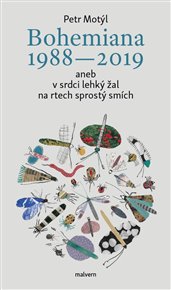 BOHEMIANA 1988 – 2019 ANEB V SRDCI LEHKÝ ŽAL, NA RTECH SPROSTÝ SMÍCH –Petr Motýl