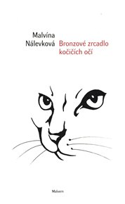 BRONZOVÉ ZRCADLO KOČIČÍCH OČÍ – Malvína Nálevková