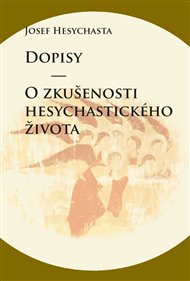DOPISY. O ZKUŠENOSTI HESYCHASTICKÉHO ŽIVOTA – Josef Hesychasta
