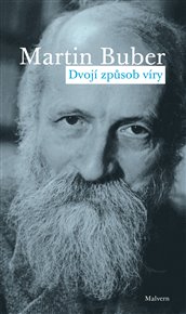 DVOJÍ ZPŮSOB VÍRY – Martin Buber
