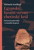 EGYPTSKÝ FARAON VERSUS CHETITSKÝ KRÁL – Michaela Knollová