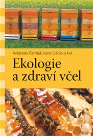 EKOLOGIE A ZDRAVÍ VČEL  – Květoslav Čermák, Karel Sládek a kol.