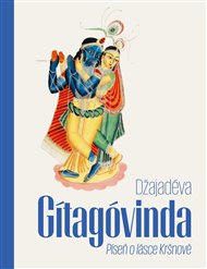 GÍTAGÓVINDA. PÍSEŇ O LÁSCE KRŠNOVĚ – Džajadéva
