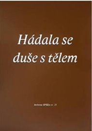 HÁDALA SE DUŠE S TĚLEM – Kolektiv