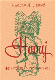 HAVAJ: HISTORIE, MÝTY, POEZIE – Václav Černý