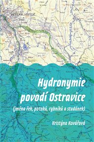 HYDRONYMIE POVODÍ OSTRAVICE (JMÉNA ŘEK, POTOKŮ, RYBNÍKŮ) – Kristýna Kovářová