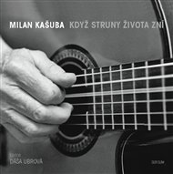 KDYŽ STRUNY ŽIVOTA ZNÍ – Milan Kašuba, Dáša Ubrová