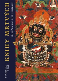 KNIHY MRTVÝCH. PŘÍRUČKY PRO ŽITÍ A UMÍRÁNÍ – Stanislav Grof