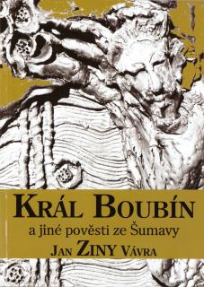 KRÁL BOUBÍN A JINÉ POVĚSTI ZE ŠUMAVY – Jan Ziny Vávra