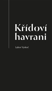 KŘÍDOVÍ HAVRANI – Lubor Vyskoč
