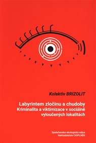 LABYRINTEM ZLOČINU A CHUDOBY – kolektiv BRIZOLIT