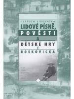LIDOVÉ PÍSNĚ A DĚTSKÉ HRY Z BOSKOVICKA – Oldřich Sirovátka