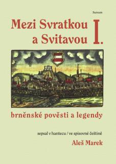 MEZI SVRATKOU A SVITAVOU I. - Aleš Marek