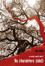 NA CHARAKTERU ZÁLEŽÍ – Jan Hábl