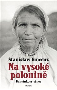 NA VYSOKÉ POLONINĚ. BARVÍNKOVÝ VĚNEC – Stanislaw Vincenz