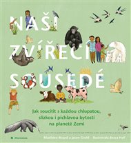 NAŠI ZVÍŘECÍ SOUSEDÉ.– Matthieu Ricard, Jason Gruhl, Becca Hall