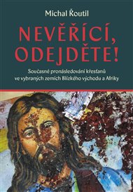 NEVĚŘÍCÍ, ODEJDĚTE! - Michal Řoutil