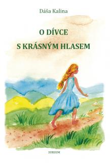 O DÍVCE S KRÁSNÝM HLASEM – Dáša Kalina