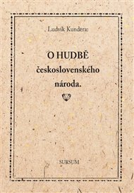 O HUDBĚ ČESKOSLOVENSKÉHO NÁRODA – Ludvík Kundera