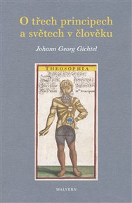 O TŘECH PRINCIPECH A SVĚTECH V ČLOVĚKU – Johann Georg Gichtel