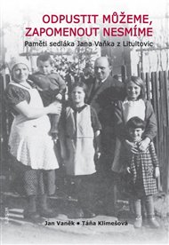 ODPUSTIT MŮŽEME, ZAPOMENOUT NESMÍME – Jan Vaněk, Táňa Klimešová