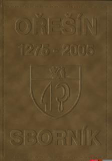 OŘEŠÍN 1275 – 2005. SBORNÍK – Kolektiv