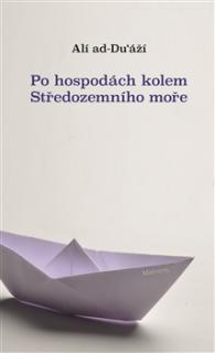 PO HOSPODÁCH KOLEM STŘEDOZEMNÍHO MOŘE – Alí ad-Du´áží