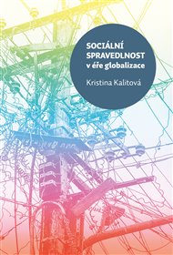 SOCIÁLNÍ SPRAVEDLNOST V ÉŘE GLOBALIZACE – Kristina Kalitová