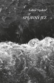 SPLAVNÝ JEZ – Lubor Vyskoč