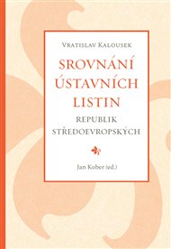 SROVNÁNÍ ÚSTAVNÍCH LISTIN REPUBLIK STŘEDOEVROPSKÝCH – Vratislav Kalousek, Kober