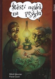 ŠTĚSTÍ NAJDEŠ NA PRÝGLU – Miloš Mencler