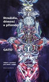 STRAŠIDLA, DÉMONI A PŘÍZRAKY, VÁŽNĚ I NEVÁŽNĚ PRO MALÉ I VELKÉ – Gato
