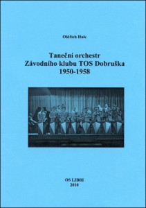 TANEČNÍ ORCHESTR ZÁVODNÍHO KLUBU TOS DOBRUŠKA 1950-1958