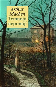 TEMNOTA NEPOMÍJÍ – Artur Machen