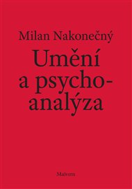 UMĚNÍ A PSYCHOANALÝZA – Milan Nakonečný