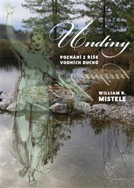 UNDINY – POZNÁNÍ Z ŘÍŠE VODNÍCH DUCHŮ – William R. Mistele