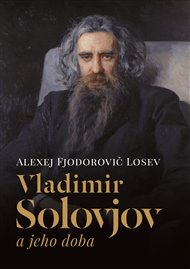 VLADIMIR SOLOVJOV A JEHO DOBA – Alexej Fjodorovič Losev